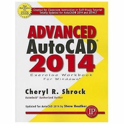 Advanced AutoCAD 2014 Exercise, by Cheryl R Shrock, Steve Heather (184013535028-WTA05)